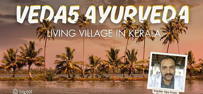 Escaping to God's Own Country at Kerala's Veda5 Ayurveda Living Village - Insights From Dr. Nishanth