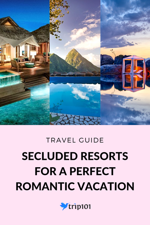 Secluded Resorts For The Perfect Romantic Vacation